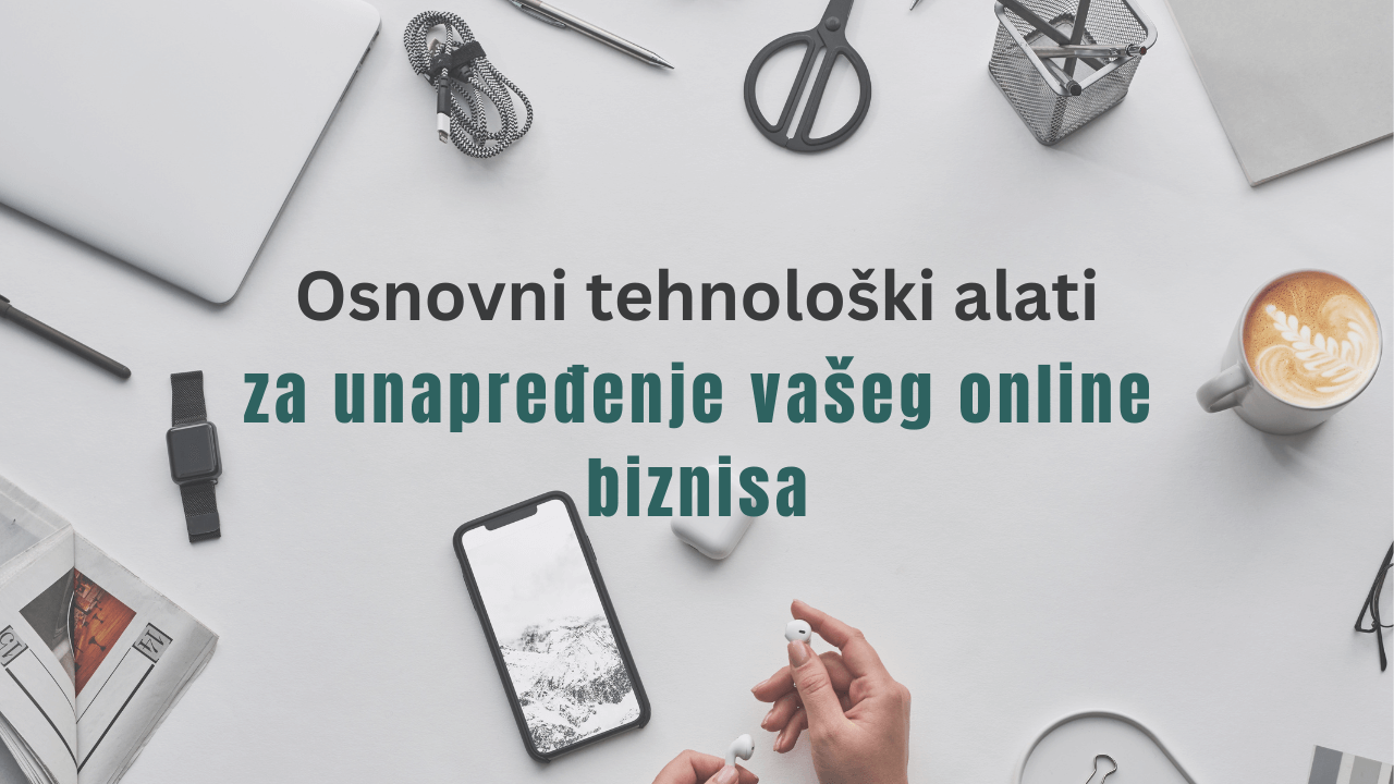 Ojačajte svoj online biznis uz ove ključne tehnološke alate