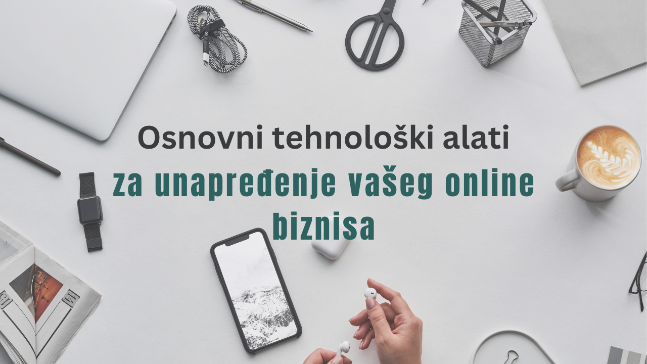 Ojačajte svoj online biznis uz ove ključne tehnološke alate